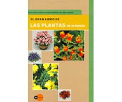 EL GRAN LIBRO DE LAS PLANTAS DE INTERIOR. GUÍA PRÁCTICA PARA CONOCER E IDENTIFICAR LAS MÁS COMUNES