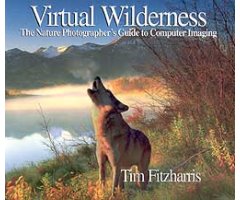 VIRTUAL WILDERNESS. THE NATURE PHOTOGRAPHER'S GUIDE TO COMPUTER IMAGING