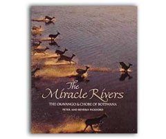 THE MIRACLE RIVERS. THE OKAVANGO & CHOBE OF BOTSWANA