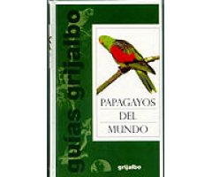 GUÍAS DE LA NATURALEZA. PAPAGAYOS DEL MUNDO                                                                                                           