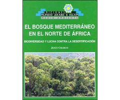 EL BOSQUE MEDITERRÁNEO EN EL NORTE DE ÁFRICA. BIODIVERSIDAD Y LUCHA CONTRA LA DESERTIFICACIÓN                                                         