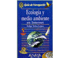 ECOLOGÍA Y MEDIO AMBIENTE EN INTERNET. GUÍA DE NAVEGACIÓN