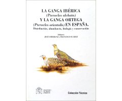 LA GANGA IBÉRICA Y LA GANGA ORTEGA EN ESPAÑA. DISTRIBUCIÓN, ABUNDANCIA, BIOLOGÍA Y CONSERVACIÓN