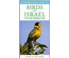 A PHOTOGRAPHIC GUIDE TO BIRDS OF ISRAEL AND THE MIDDLE EAST                                                                                           