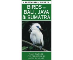 A PHOTOGRAPHIC GUIDE TO BIRDS OF JAVA, SUMATRA AND BALI