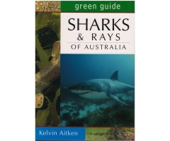 GREEN GUIDE. SHARKS AND RAYS OF AUSTRALIA