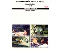 ASTRONOMÍA PASO A PASO. SEGUNDO CICLO ESO TERCERA EDICIÓN                                                                                             