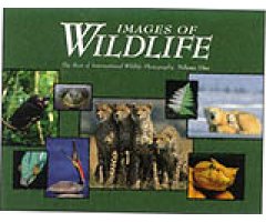 IMAGES OF WILDLIFE. THE BEST OF INTERNATIONAL WILDLIFE PHOTOGRAPHY. VOLUME ONE