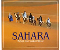 SAHARA. PORTRÄT EINER GROBEN WÜSTE