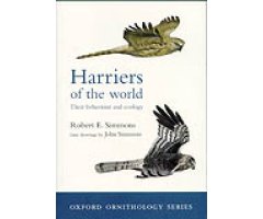 OXFORD ORNITHOLOGY SERIES. HARRIERS OF THE WORLD. THEIR BEHAVIOUR AND ECOLOGY