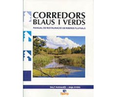 CORREDORS BLAUS I VERDS. MANUAL DE RESTAURACIÓ DE RIBERES FLUVIALS
