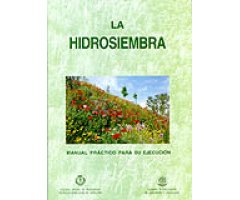MANUAL PRÁCTICO 4- LA HIDROSIEMBRA. MANUAL PRÁCTICO PARA SU EJECUCIÓN