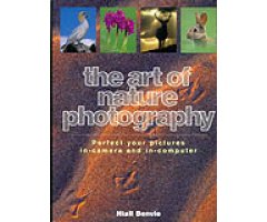 THE ART OF NATURE PHOTOGRAPHY. PERFECT YOUR PICTURES IN-CAMERA AN IN-COMPUTER