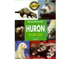 MANUAL PRÁCTICO DEL HURÓN. SELECCIÓN, ALOJAMIENTO, ALIMENTACIÓN, SALUD, CRIANZA                                                                       