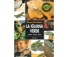 MANUALES DEL TERRARIO. LA IGUANA VERDE. SELECCIÓN, CUIDADOS, CRIANZA                                                                                  