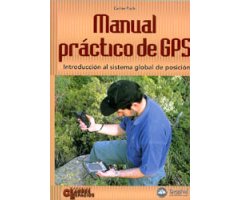 MANUAL PRÁCTICO DE GPS. INTRODUCCIÓN AL SISTEMA GLOBAL DE POSICIÓN                                                                                    