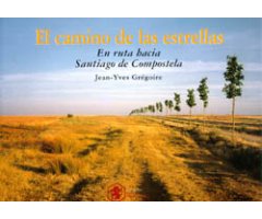 EL CAMINO DE LAS ESTRELLAS. EN RUTA HACIA SANTIAGO DE COMPOSTELA                                                                                      