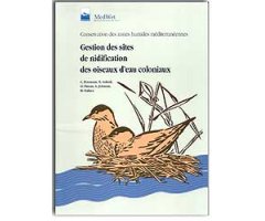 CONSERVATION DES ZONES HUMIDES MÉDITERRANÉENNES. GESTION DES SITES DE NIDIFICATION DES OISEAUX D'EAU COLONIAUX