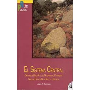 RUTAS Y PASEOS. EL SISTEMA CENTRAL. SIERRAS DE RIAZA-AYLLÓN, GUADARRAMA, PARAMERAS, GREDOS, FRANCIA, GATA, MALCATA, ESTRELA