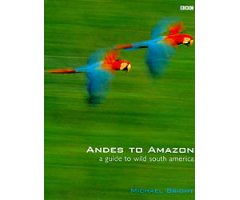 ANDES TO AMAZON. A GUIDE TO WILD SOUTH AMERICA
