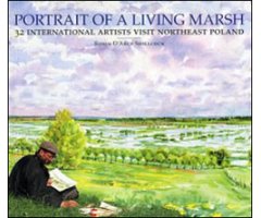 PORTRAIT OF A LIVING MARSH. 32 INTERNATIONAL ARTIST VISIT NORTHEAST POLAND                                                                            