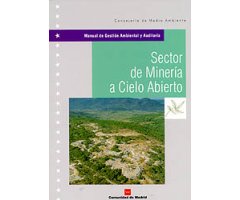 MANUAL DE GESTIÓN AMBIENTAL Y AUDITORÍA. SECTOR DE MINERÍA A CIELO ABIERTO