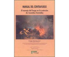 MANUAL DEL CONTRAFUEGO. EL MANEJO DEL FUEGO EN LA EXTINCIÓN DE INCENDIOS FORESTALES