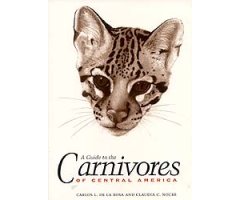 A GUIDE TO THE CARNIVORES OF CENTRAL AMERICA