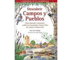DESCUBRIR CAMPOS Y PUEBLOS. CÓMO APRENDER A RECONOCER Y DISFRUTAR LOS PAISAJES, FAUNA Y FLORA DE NUESTRO ENTORNO RURAL                                
