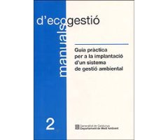 GUÍA PRÁCTICA PER A LA IMPLANTACIÓ D'UN SISTEMA DE GESTIÓ AMBIENTAL. MANUALS D'AUTOGESTIÓ