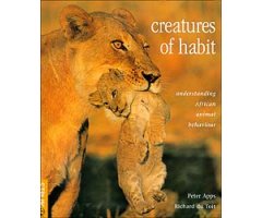 CREATURES OF HABIT. UNDERSTANDING AFRICAN ANIMAL BEHAVIOUR                                                                                            