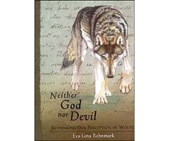 NEITHER GOD NOR DEVIL. RETHINKING OUR PERCEPTION OF WOLVES