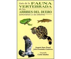GUÍA DE LA FAUNA VERTEBRADA DE LOS ARRIBES DEL DUERO ZAMORANOS Y SU ENTORNO                                                                           