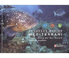 RECURSOS MARINS DEL MEDITERRANI. FAUNA I FLORA DEL MAR CATALÀ  2a  EDICIÓN                                                                            