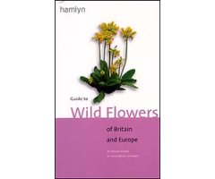 GUIDE TO WILD FLOWERS OF BRITAIN AND EUROPE