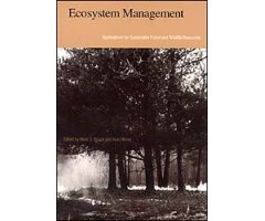 ECOSYSTEM MANAGEMENT. APPLICATIONS FOR SUSTAINABLE FOREST AND WILDLIFE RESOURCES