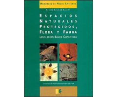 ESPACIOS NATURALES PROTEGIDOS, FLORA Y FAUNA. LEGISLACIÓN BÁSICA COMENTADA                                                                            