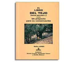 EL LIBRO DEL TEJO (TAXUS BACCATA L.). UN PROYECTO PARA SU CONSERVACIÓN