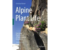 ALPINE PLANT LIFE. FUNCTIONAL PLANT ECOLOGY OF HIGH MOUNTAIN ECOSYSTEMS                                                                               