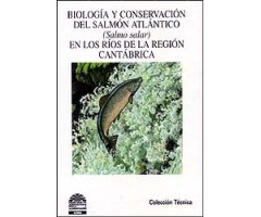 BIOLOGÍA Y CONSERVACIÓN DEL SALMÓN ATLÁNTICO (SALMÓN SALAR) EN LOS RÍOS DE LA REGIÓN CANTÁBRICA