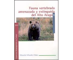 FAUNA VERTEBRADA AMENAZADA Y EXTINGUIDA DEL ALTO ARAGÓN. CUADERNOS ALTOARAGONESES DE TRABAJO
