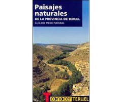 PAISAJES NATURALES DE LA PROVINCIA DE TERUEL. GUÍA DEL MEDIO NATURAL