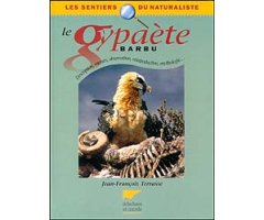 LE GYPAÈTE BARBU. DESCRIPTION, MOEURS, OBSERVATION, RÉINTRODUCTION, MYTHOLOGIE