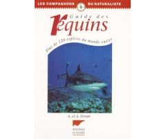 GUIDE DES REQUINS. PLUS DE 120 ESPÈCES DU MONDE ENTIER