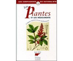 LES PLANTES ET LES MÉDICAMENTS. L\'ORIGINE VÉGÉTALE DE NOS MÉDICAMENTS                                                                                