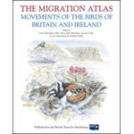 THE MIGRATION ATLAS. MOVEMENTS OF THE BIRDS OF BRITAIN AND IRELAND