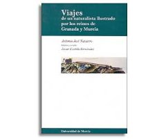 VIAJES DE UN NATURALISTA ILUSTRADO POR LOS REINOS DE GRANADA Y MURCIA