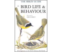 THE SIBLEY GUIDE TO BIRD LIFE & BEHAVIOUR