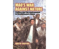 MAO'S WAR AGAINST NATURE: POLITICS AND ENVIRONMENT IN REVOLUTIONARY CHINA