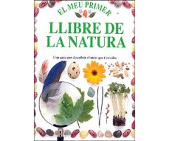 EL MEU PRIMER LLIBRE DE LA NATURA. UNA GUÍA PER DESCOBRIR EL MÓN QUE T'ENVOLTA